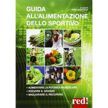 Guida All'alimentazione Dello Sportivo. Per Aumentare La Potenza Muscolare, Ridurre Il Grasso, Migliorare L'energia - Jeukendrup Asker - Red Edizioni - 9788857305295