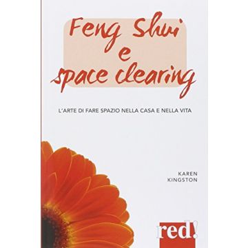 Feng Shui E Space Clearing Propria Casa E Dalla Propria Vita - Kingston Karen - Red Edizioni - 9788857305714