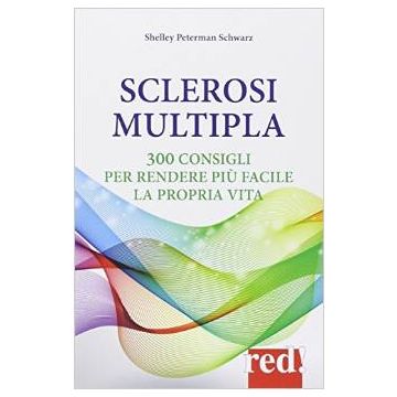 Sclerosi Multipla. 300 Consigli Per Rendere Più Facile La Propria Vita