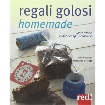 Regali Golosi Homemade - Marconato Anna; Sacconago Emanuela - Red Edizioni - 9788857305905