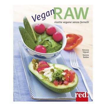 Vegan Raw. Ricette vegan senza fornelli  Vignali Simona; Babbo Serena  Red Edizioni  9788857305981