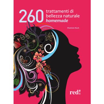260 trattamenti di bellezza naturale homemade  Buck Shannon  Red Edizioni  9788857306315