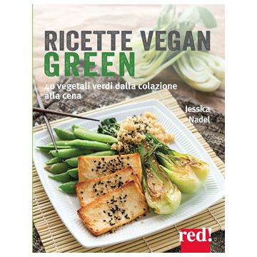Ricette Vegan Green. 40 vegetali verdi dalla colazione alla cena  Nadel Jessica  Red Edizioni  9788857306377
