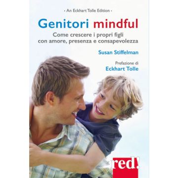 Genitori Mindful. Come crescere i propri figli con amore, presenza e consapevolezza  Stiffelman Susan  Red Edizioni  9788857306421