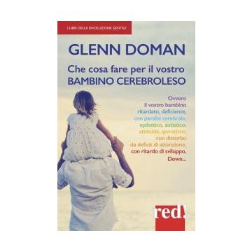 Che cosa fare per il vostro bambino cerebroleso