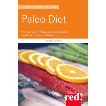 Paleo Diet. Per tornare in forma con frutta fresca, verdure e proteine  Cordain Loren  Red Edizioni  9788857306568