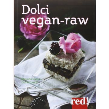Dolci Vegan Raw. Per realizzare dessert più salutari e più leggeri  Cusani Maurizio; Trenchi Cinzia  Red Edizioni  9788857306674