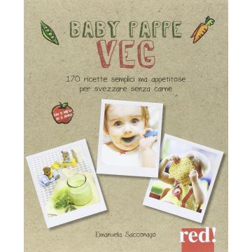 Baby pappe vegetariane. Come svezzare senza carne  Sacconago Emanuela  Red Edizioni  9788857306698