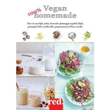 100% Vegan Homemade. Fare in casa tofu, seitan, bevande e formaggi vegetali, kefir, germogli, dolci e molto altro  Pfleger Lisa  Red Edizioni  9788857306810
