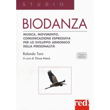 Biodanza. Musica, movimento, comunicazione espressiva per lo sviluppo armonico della personalità  Toro Rolando  Red Edizioni  9788857307077