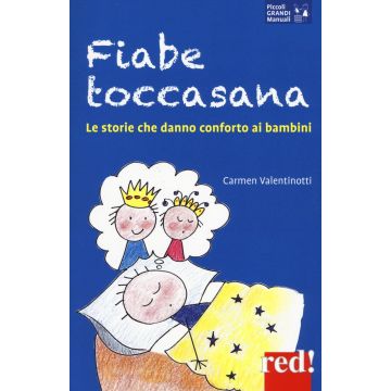 Fiabe toccasana. Le storie che danno conforto ai bambini  Valentinotti Carmen  Red Edizioni  9788857307114
