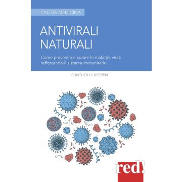 Antivirali naturali. Come prevenire le malattie virali potenziando il sistema immunitario