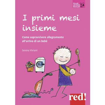 I primi mesi insieme. Come sopravvivere allegramente all'arrivo di un bebè
