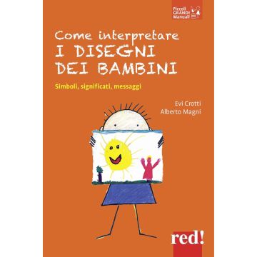 Come interpretare i disegni dei bambini. Simboli, significati, messaggi