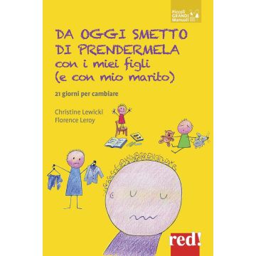 Da oggi smetto di prendermela con i miei figli (e con il mio compagno). 21 giorni per cambiare
