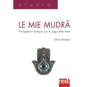 Le mie mudra. Risvegliare l'energia con lo yoga delle mani