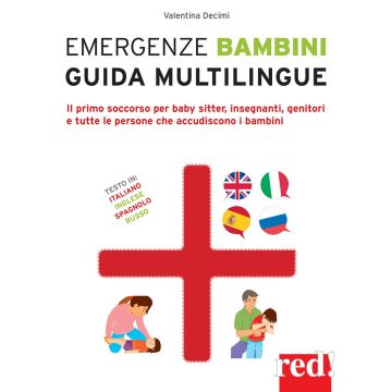 Emergenze bambini. Guida multilingue. Il primo soccorso per baby sitter, insegnanti, genitori e tutte le persone che accudiscono i bambini. Ediz. italiana, inglese, spagnola e russa