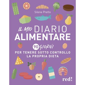 Il mio diario alimentare. 90 giorni per tenere sotto controllo la propria dieta