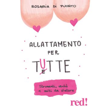 Allattamento per tutte. Strumenti, verità e miti da sfatare