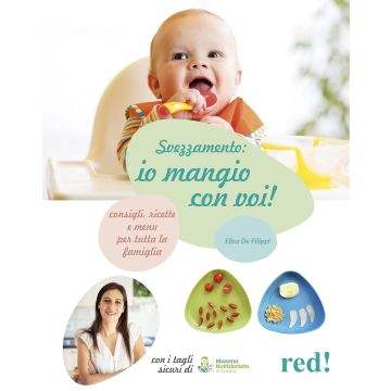 Svezzamento: io mangio con voi! Consigli, ricette e menù per tutta la famiglia. Ediz. illustrata