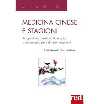 Medicina cinese e stagioni. Agopuntura, dietetica, fitoterapia, aromaterapia per i disturbi stagionali