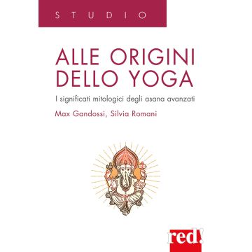 Alle origini dello yoga. I significati mitologici degli asana avanzati