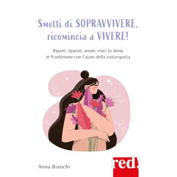 Smetti di sopravvivere, ricomincia a vivere!