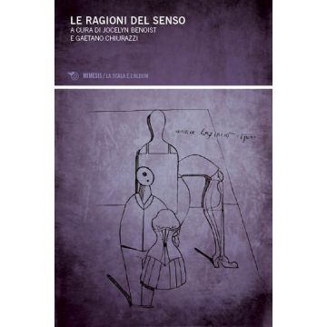 Le ragioni del senso (Benoist Jocelyn; Chiurazzi Gaetano - Mimesis)