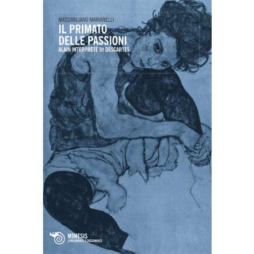 Primato delle passioni. Alain interprete di Descartes