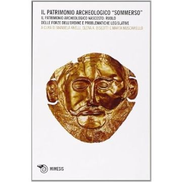 Il patrimonio archeologico sommerso. Il patrimonio archeologico nascosto: ruolo delle forze dell'ordine e problematiche legislative
