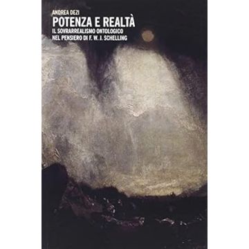 Potenza e realtà. Il sovrarrealismo ontologico nel pensiero di F.W.J. Schelling