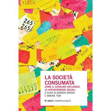 La società consumata. Come il consumo influenza le appartenenze sociali