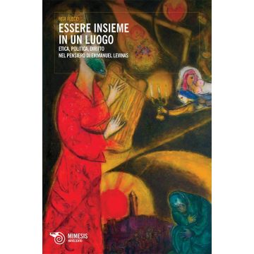 Essere insieme in un luogo. Etica, politica, diritto nel pensiero di Emmanuel Levinas