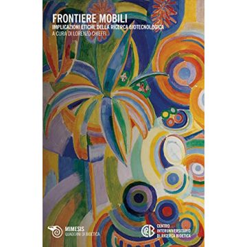 Frontiere mobili. Implicazioni etiche della ricerca biotecnologica