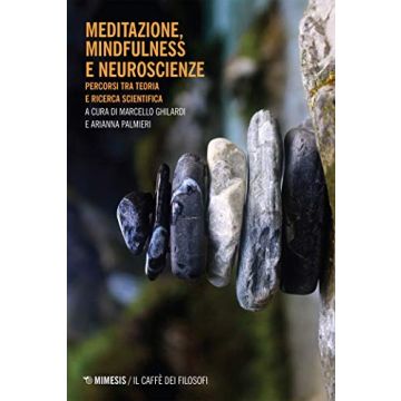 Meditazione, mindfulness e neuroscienze. Percorsi tra teoria e ricerca scientifica