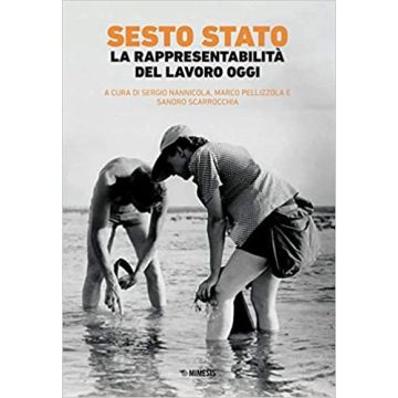 Sesto Stato. La rappresentabilità del lavoro oggi