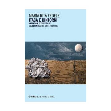 Itaca e dintorni. Narrazioni stereotipiche del femminile tra miti e filosofie