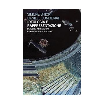 Ideologia e rappresentazione. Percorsi attraverso la fantascienza italiana