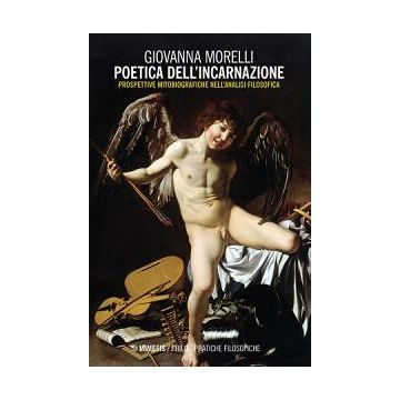Poetica dell'incarnazione. Prospettive mitobiografiche nell'analisi filosofica