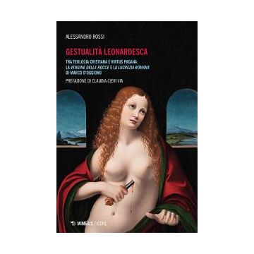 Gestualità leonardesca. Tra teologia cristiana e virtus pagana: la Vergine delle rocce e la Lucrezia romana di Marco D'Oggiono