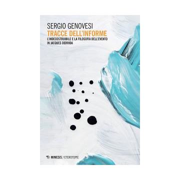 Tracce dell'informe. L'indecostruibile e la filosofia dell'evento in Jacques Derrida