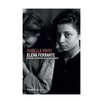 Elena Ferrante. Poetiche e politiche della soggettività