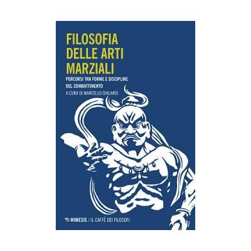 Filosofia delle arti marziali. Percorsi tra forme e discipline del combattimento