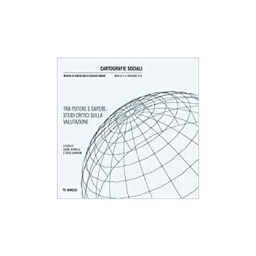 Cartografie sociali. Rivista di sociologia e scienze umane (2019). Vol. 8: Tra potere e sapere: studi critici sulla valutazione (Novembre)