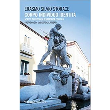 Corpo individuo identità. Scritti di filosofia e simbolica politica
