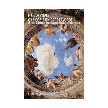 Che cos'è un capolavoro? La riscoperta della bellezza in alcuni classici della pittura