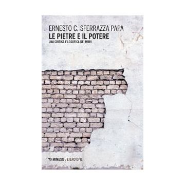 Le pietre e il potere. Una critica filosofica dei muri