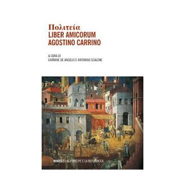 Politeia. Liber amicorum. Agostino Carrino