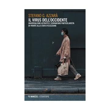 Il virus dell'Occidente. Universalismo astratto e sovranismo particolarista di fronte allo stato d'eccezione