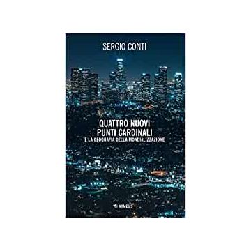 Quattro nuovi punti cardinali e la geografia della mondializzazione. Nuova ediz.